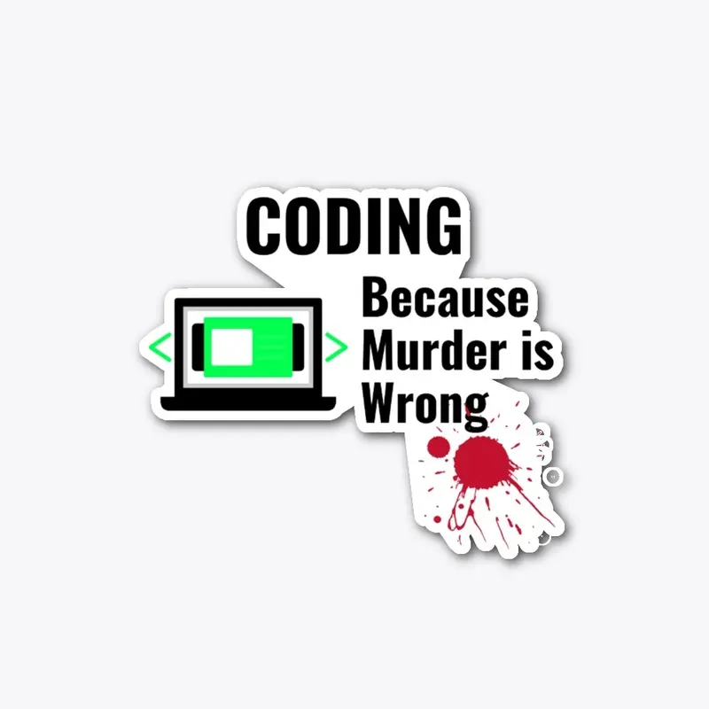 Coding Because Murder is Wrong Shirt