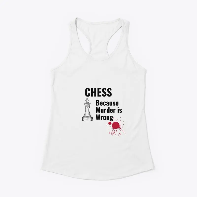 chess Because Murder is Wrong Shirt