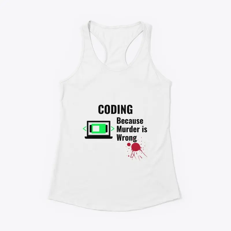 Coding Because Murder is Wrong Shirt