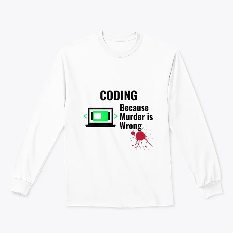 Coding Because Murder is Wrong Shirt