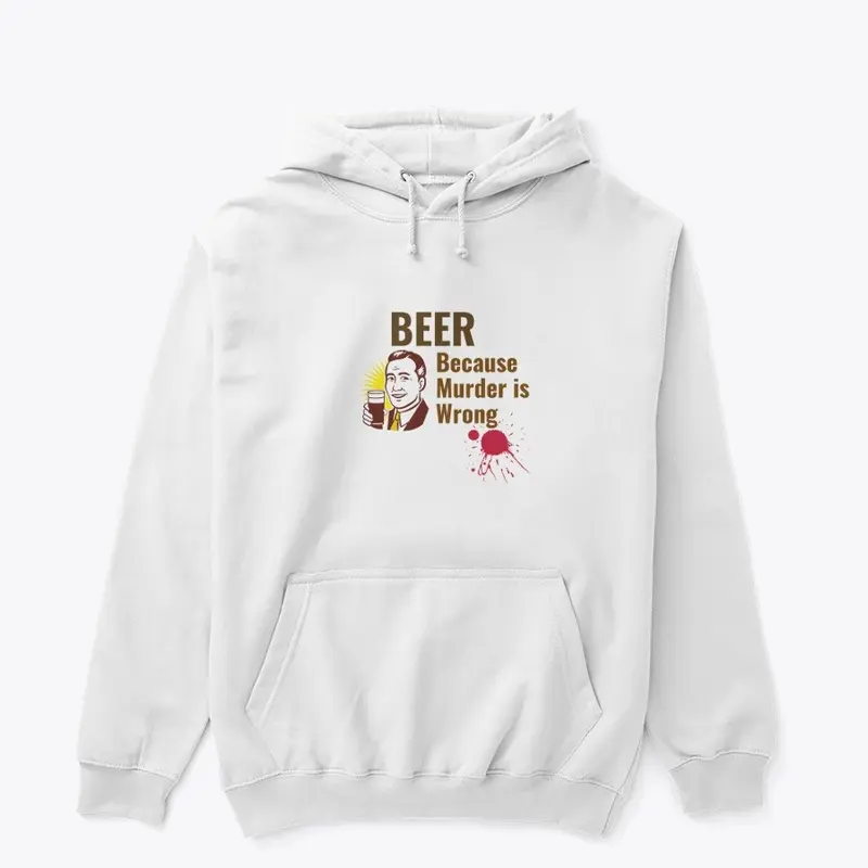 Beer Because Murder is Wrong Shirt