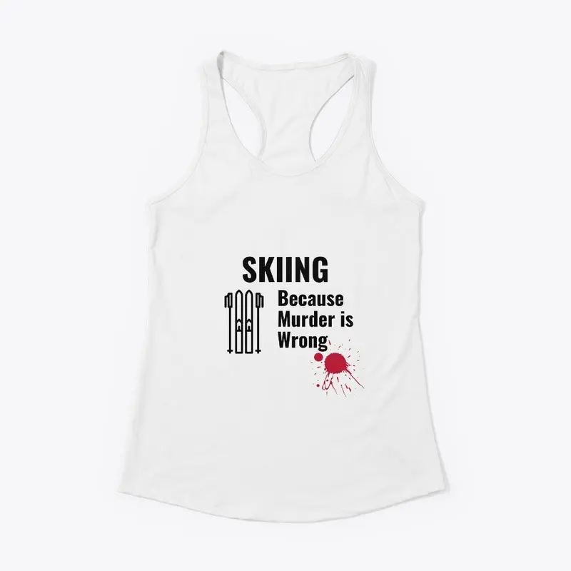 Skiing Because Murder is Wrong Shirt