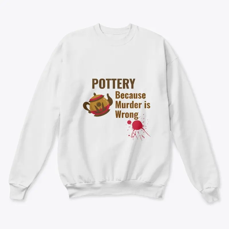 Pottery Because Murder is Wrong Shirt