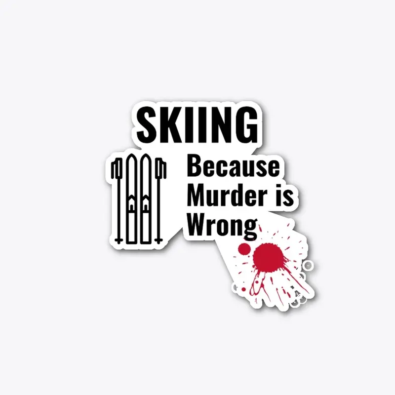 Skiing Because Murder is Wrong Shirt