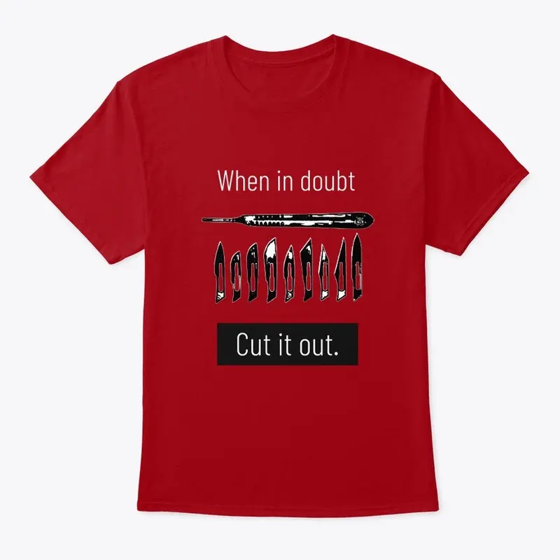 Cut it out fun Shirt for nurses surgeons