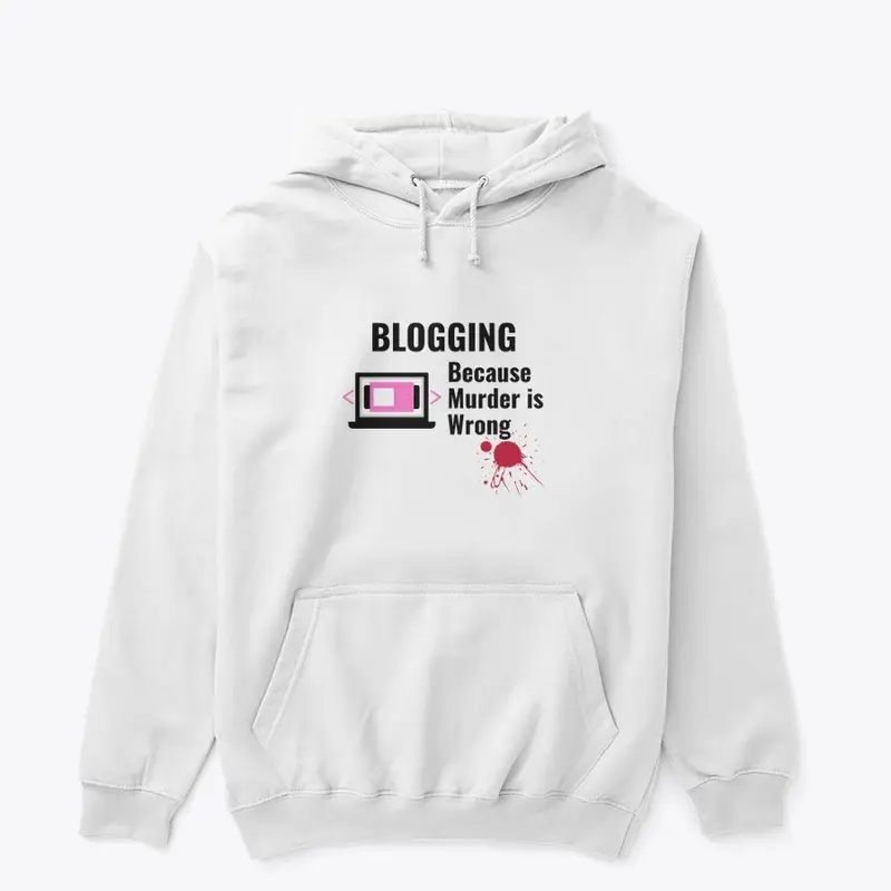 Blogging Because Murder is Wrong Shirt