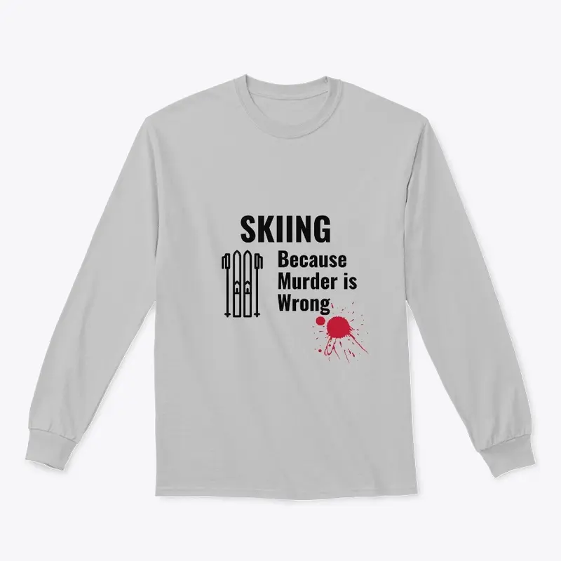 Skiing Because Murder is Wrong Shirt