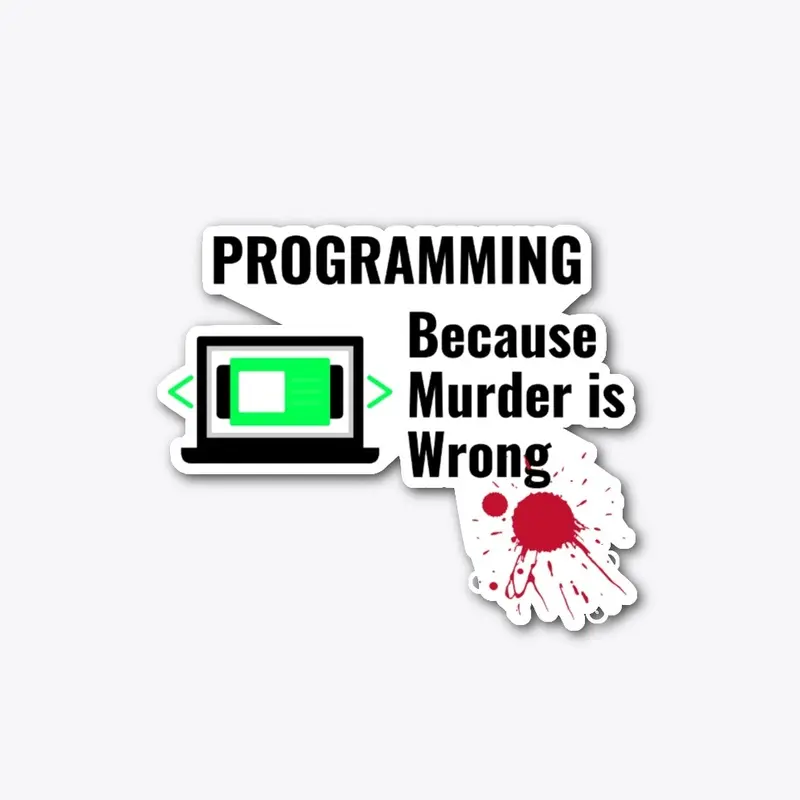 Coding Because Murder is Wrong Shirt