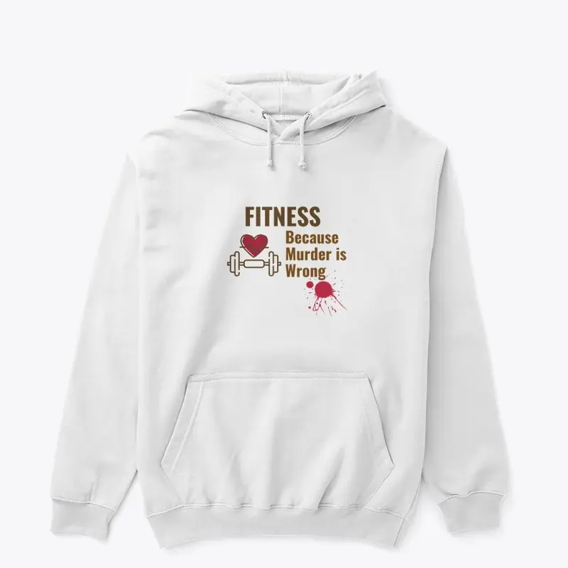 Fitness Because Murder is Wrong Shirt