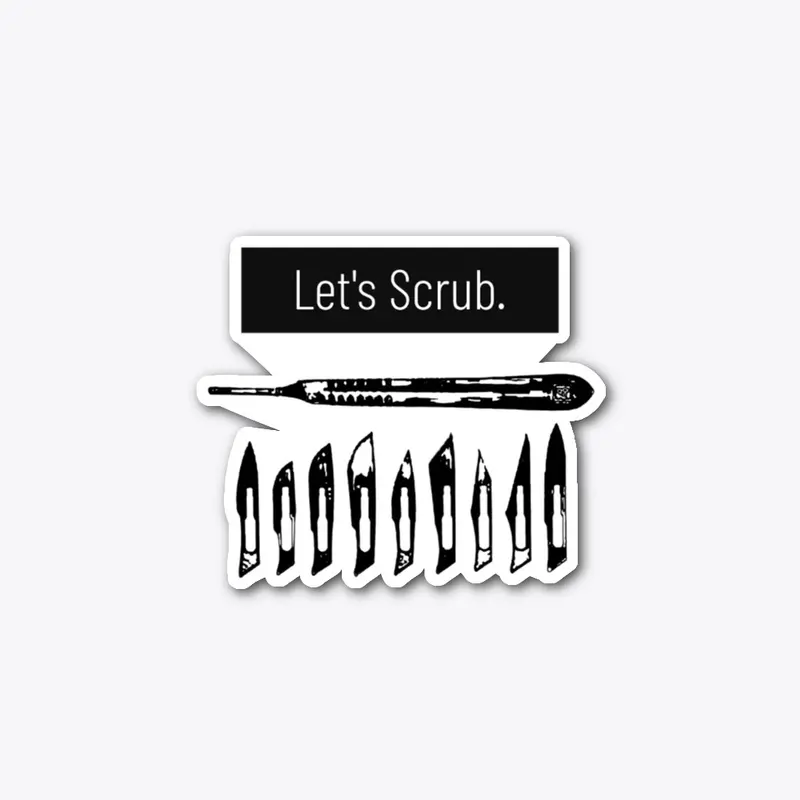 Lets scrub fun Shirt for nurses surgeons