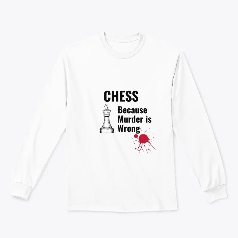 chess Because Murder is Wrong Shirt