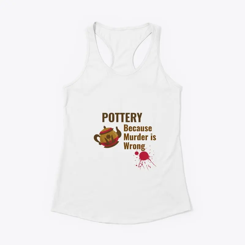 Pottery Because Murder is Wrong Shirt