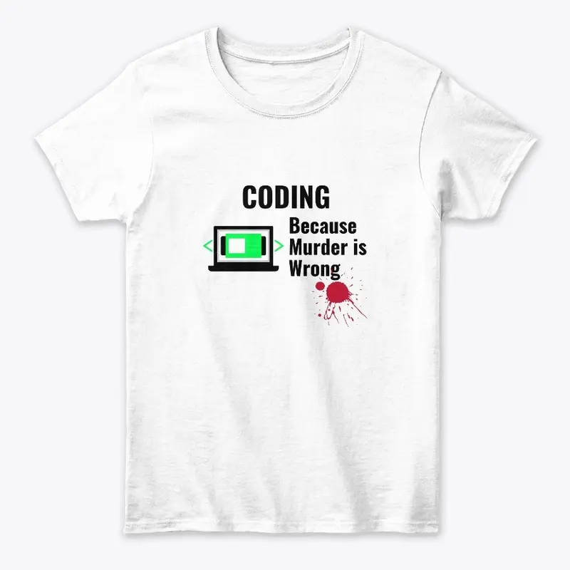 Coding Because Murder is Wrong Shirt