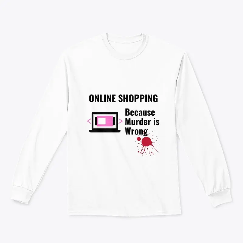 Online Shopping Because Murder is Wrong